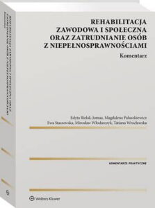 Okładka: Rehabilitacja zawodowa i społeczna oraz zatrudnianie osób z niepełnosprawnościami. Komentarz