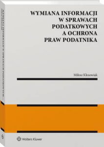 Okładka: Wymiana informacji w sprawach podatkowych a ochrona praw podatnika
