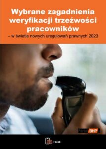 Okładka: Wybrane zagadnienia weryfikacji trzeźwości pracowników – w świetle nowych uregulowań prawnych 2023