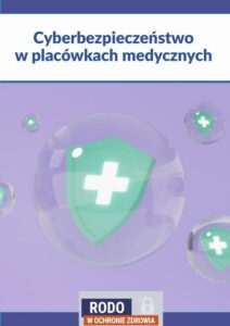 Okładka: Cyberbezpieczeństwo w placówkach leczniczych