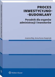 Okładka: Proces inwestycyjno-budowlany. Poradnik dla organów administracji i inwestorów