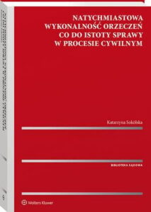 Okładka: Natychmiastowa wykonalność orzeczeń co do istoty sprawy w procesie cywilnym