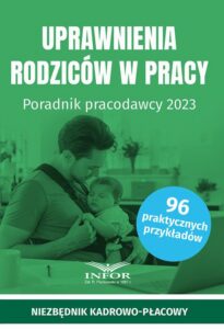 Okładka: Uprawnienia rodziców w pracy. Poradnik pracodawcy 2023
