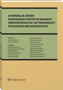 Okładka: Likwidacja szkód komunikacyjnych w ramach ubezpieczenia OC i AC posiadaczy pojazdów mechanicznych. Standardy odszkodowawcze i bezpieczeństwa