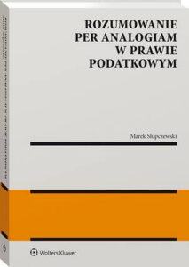 Okładka: Rozumowanie per analogiam w prawie podatkowym
