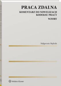 Okładka: Praca zdalna. Komentarz do nowelizacji Kodeksu pracy. Wzory