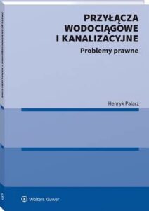 Okładka: Przyłącza wodociągowe i kanalizacyjne. Problemy prawne
