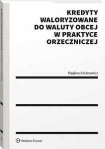 Okładka: Kredyty waloryzowane do waluty obcej w praktyce orzeczniczej