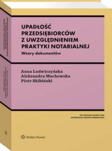 Okładka: Upadłość przedsiębiorców z uwzględnieniem praktyki notarialnej. Ze wzorami