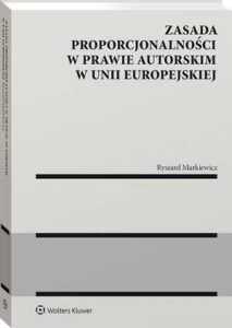 Okładka: Zasada proporcjonalności w prawie autorskim w Unii Europejskiej
