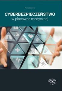 Okładka: Cyberbezpieczeństwo w placówce medycznej