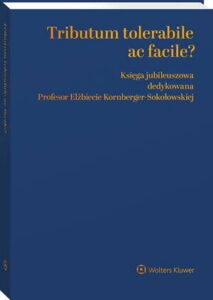 Okładka: Tributum tolerabile ac facile? Księga jubileuszowa dedykowana Profesor Elżbiecie Kornberger-Sokołowskiej