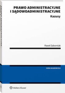 Okładka: Prawo administracyjne i sądowoadministracyjne. Kazusy