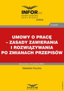 Okładka: Umowy o pracę – zasady zawierania i rozwiązywania po zmianach przepisów