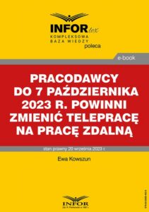 Okładka: Pracodawcy do 7 października 2023 r. powinni zmienić telepracę na pracę zdalną