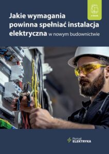 Okładka: Jakie wymagania powinna spełniać instalacja elektryczna w nowym budownictwie?