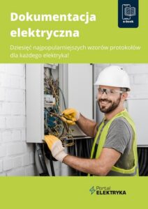 Okładka: Dokumentacja elektryczna. Dziesięć najpopularniejszych wzorów protokołów dla każdego elektryka!