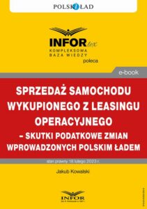 Okładka: Sprzedaż samochodu wykupionego z leasingu operacyjnego – skutki podatkowe zmian wprowadzonych Polskim Ładem