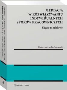 Okładka: Mediacja w rozwiązywaniu indywidualnych sporów pracowniczych