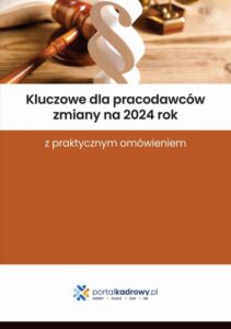 Okładka: Kluczowe dla pracodawców zmiany na 2024 rok z praktycznym omówieniem