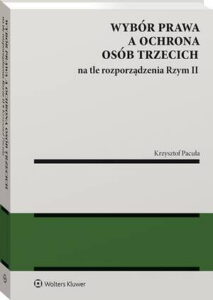 Okładka: Wybór prawa a ochrona osób trzecich na tle rozporządzenia Rzym II