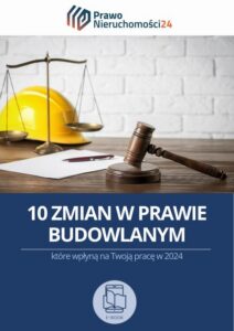Okładka: 10 zmian w prawie budowlanym, które wpłyną na Twoją pracę w 2024 roku