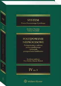 Okładka: System Prawa Procesowego Cywilnego. Tom IV Postępowanie nieprocesowe Część 3. Postępowania z zakresu prawa spadkowego i pozostałe postępowania kodeksowe
