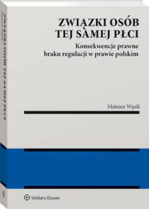 Okładka: Związki osób tej samej płci. Konsekwencje braku regulacji w prawie polskim