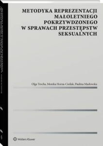 Okładka: Metodyka reprezentacji małoletniego pokrzywdzonego w sprawach przestępstw seksualnych