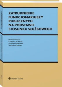 Okładka: Zatrudnienie funkcjonariuszy publicznych na podstawie stosunku służbowego