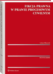 Okładka: Fikcja prawna w prawie procesowym cywilnym
