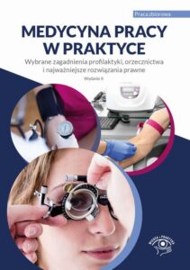Okładka: Medycyna pracy w praktyce. Wybrane zagadnienia profilaktyki, orzecznictwa i najważniejsze rozwiązania prawne