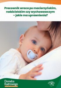 Okładka: Pracownik wraca po macierzyńskim, rodzicielskim czy wychowawczym – jakie ma uprawnienia?