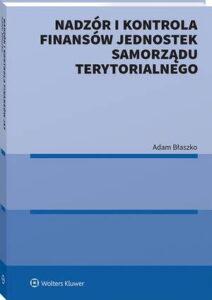Okładka: Nadzór i kontrola finansów jednostek samorządu terytorialnego