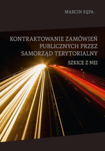 Okładka: Kontraktowanie zamówień publicznych przez samorząd terytorialny. Szkice z NEI