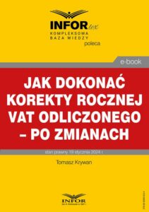Okładka: Jak dokonać korekty rocznej odliczonego VAT – po zmianach