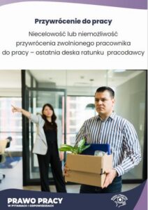 Okładka: Niecelowość lub niemożliwość przywrócenia zwolnionego pracownika do pracy – ostatnia deska ratunku pracodawcy