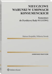 Okładka: Nieuczciwe warunki w umowach konsumenckich. Komentarz do Dyrektywy Rady 93/13/EWG