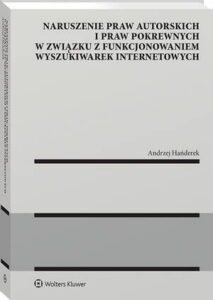 Okładka: Naruszenie praw autorskich i praw pokrewnych w związku z funkcjonowaniem wyszukiwarek internetowych