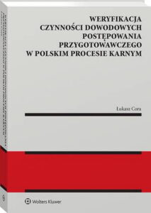 Okładka: Weryfikacja czynności dowodowych postępowania przygotowawczego w polskim procesie karnym
