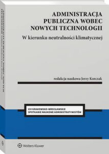 Okładka: Administracja publiczna wobec nowych technologii. W kierunku neutralności klimatycznej