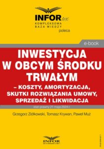 Okładka: Inwestycja w obcym środku trwałym – koszty, amortyzacja, skutki rozwiązania umowy, sprzedaż i likwidacja