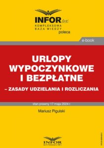 Okładka: Urlopy wypoczynkowe i bezpłatne – zasady udzielania i rozliczania