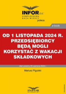 Okładka: Od 1 listopada 2024 r. przedsiębiorcy będą mogli korzystać z wakacji składkowych