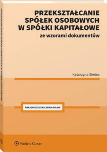Okładka: Przekształcanie spółek osobowych w spółki kapitałowe ze wzorami dokumentów