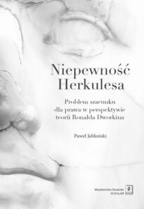 Okładka: Niepewność Herkulesa. Problem szacunku dla prawa w perspektywie teorii Ronalda Dworkina