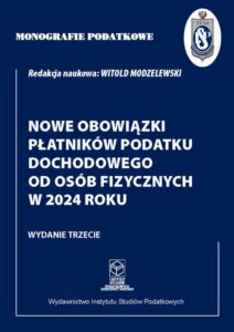 Okładka: Monografie podatkowe :Nowe obowiązki płatników podatku dochodowego od osób fizycznych w 2024 roku.