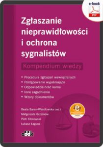 Okładka: Zgłaszanie nieprawidłowości i ochrona sygnalistów. Kompendium wiedzy. Procedura zgłoszeń wewnętrznych - Postępowanie wyjaśniające - Odpowiedzialność karna – Inne zagadnienia – Wzory dokumentów (z suplementem elektronicznym)zy