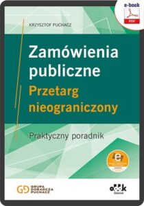 Okładka: Zamówienia publiczne Przetarg nieograniczony Praktyczny poradnik (z suplementem elektronicznym)