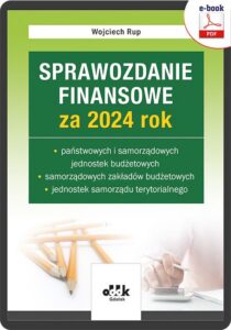 Okładka: Sprawozdanie finansowe za 2024 rok państwowych i samorządowych jed. budżetowych, samorządowych zakła